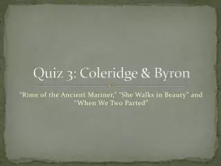 Quiz 3: Coleridge &amp; Byron