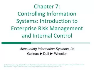 Chapter 7: Controlling Information Systems: Introduction to Enterprise Risk Management and Internal Control