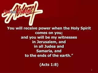 You will receive power when the Holy Spirit comes on you; and you will be my witnesses in Jerusalem, and in all Judea