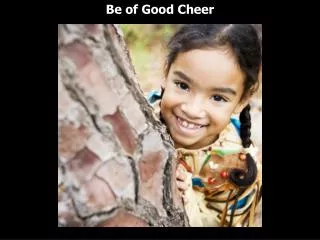 Be of Good Cheer