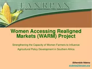 Women Accessing Realigned Markets (WARM) Project Strengthening the Capacity of Women Farmers to Influence Agricultural P