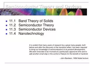 11.1	Band Theory of Solids 11.2	Semiconductor Theory 11.3	Semiconductor Devices 11.4	Nanotechnology