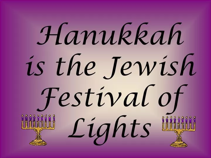 hanukkah is the jewish festival of lights