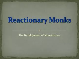 Reactionary Monks