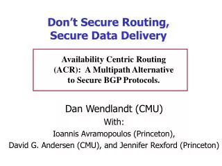 Don’t Secure Routing, Secure Data Delivery