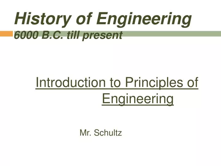 history of engineering 6000 b c till present introduction to principles of engineering mr schultz