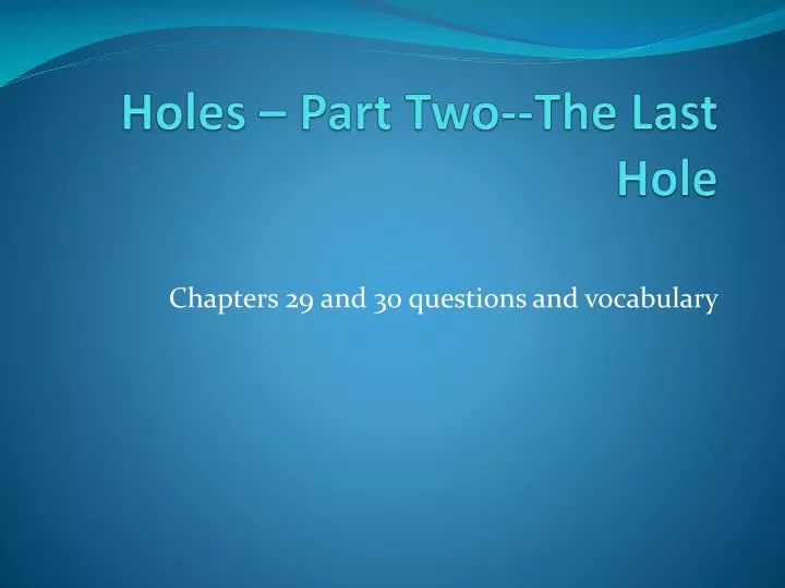 holes part two the last hole
