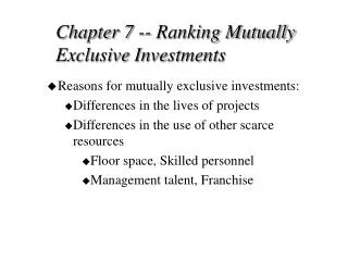 Chapter 7 -- Ranking Mutually Exclusive Investments