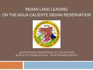 United States Department of the Interior Bureau of Indian Affairs - Palm springs Agency
