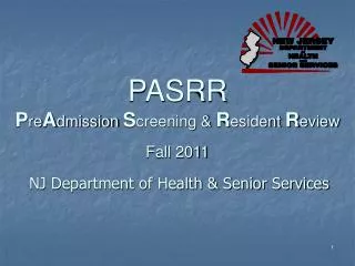 PASRR P re A dmission S creening &amp; R esident R eview Fall 2011