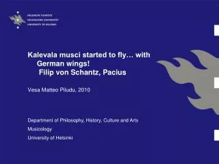 Kalevala musci started to fly… with German wings! Filip von Schantz, Pacius