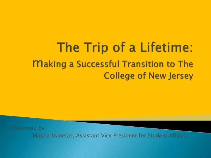 the trip of a lifetime m aking a successful transition to the college of new jersey