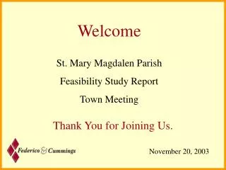 Welcome St. Mary Magdalen Parish Feasibility Study Report Town Meeting