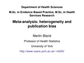 Department of Health Sciences M.Sc. in Evidence Based Practice, M.Sc. in Health Services Research Meta-analysis: heterog