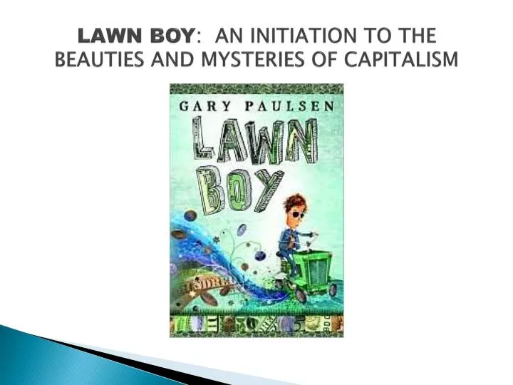 lawn boy an initiation to the beauties and mysteries of capitalism