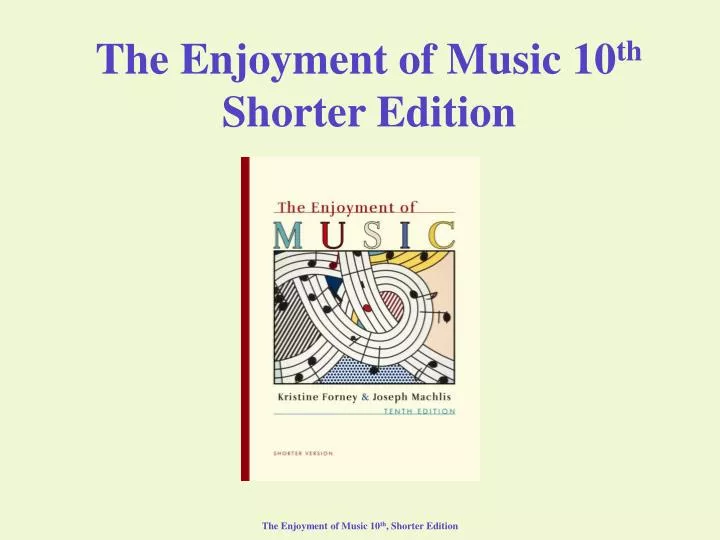 the enjoyment of music 10 th shorter edition