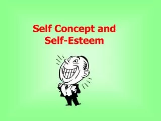 Self Concept and Self-Esteem