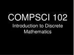 COMPSCI 102 - slide 1