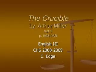 The Crucible by: Arthur Miller Act 1 p. 908-935