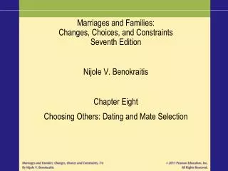 Marriages and Families: Changes, Choices, and Constraints Seventh Edition Nijole V. Benokraitis Chapter Eight Choosing O