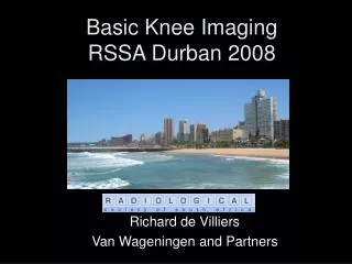 Basic Knee Imaging RSSA Durban 2008