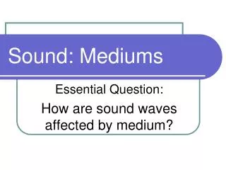 Sound: Mediums