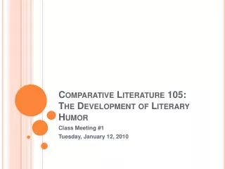 Comparative Literature 105: The Development of Literary Humor