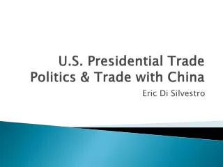 U.S. Presidential Trade Politics &amp; Trade with China