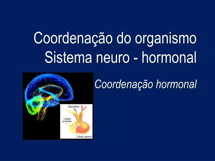 coordena o do organismo sistema neuro hormonal