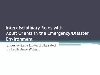 Interdisciplinary Roles with Adult Clients in the Emergency/Disaster Environment