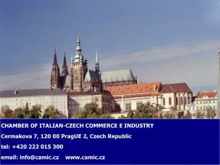 CHAMBER OF ITALIAN-CZECH COMMERCE E INDUSTRY Cermakova 7, 120 00 PragUE 2, Czech Republic tel: +420 222 015 300 email: i
