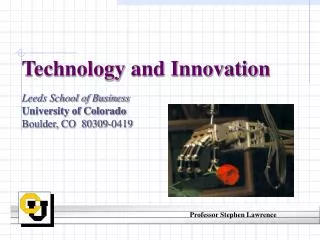 Technology and Innovation Leeds School of Business University of Colorado Boulder, CO 80309-0419