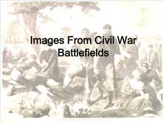 Images From Civil War Battlefields