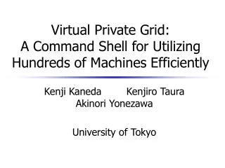 Virtual Private Grid: A Command Shell for Utilizing Hundreds of Machines Efficiently