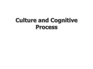 Culture and Cognitive Process