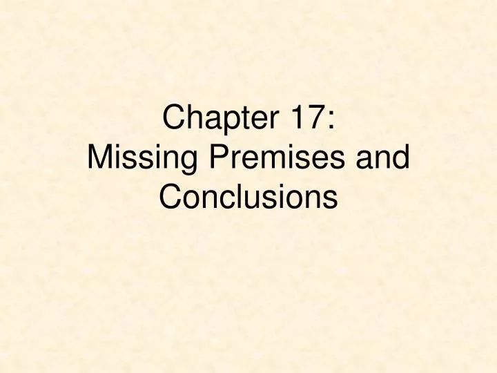 chapter 17 missing premises and conclusions