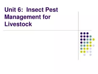 Unit 6: Insect Pest Management for Livestock