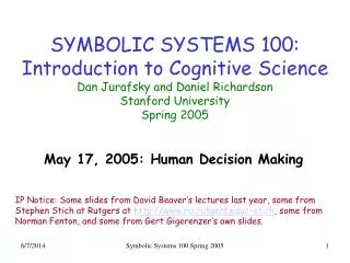 SYMBOLIC SYSTEMS 100: Introduction to Cognitive Science Dan Jurafsky and Daniel Richardson Stanford University Spring 20