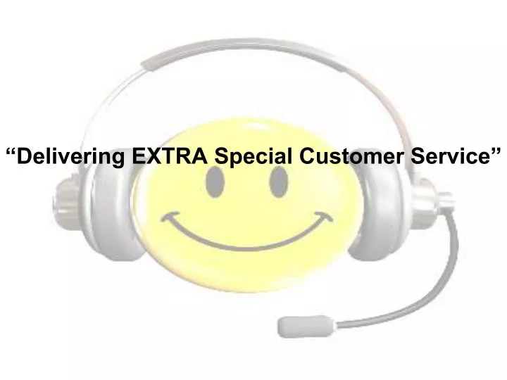 delivering extra special customer service