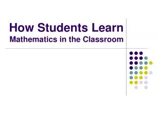 How Students Learn Mathematics in the Classroom