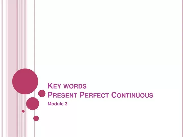 key words present perfect continuous