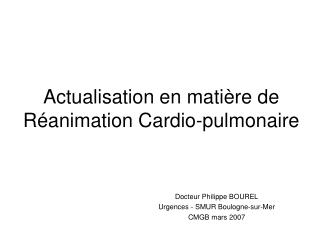 Actualisation en matière de Réanimation Cardio-pulmonaire