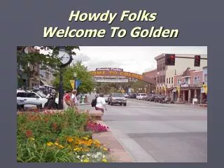 Howdy Folks Welcome To Golden