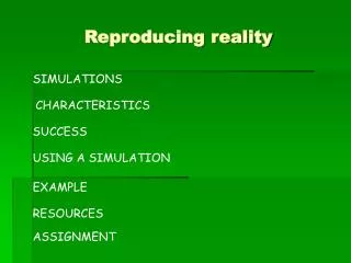 Reproducing reality