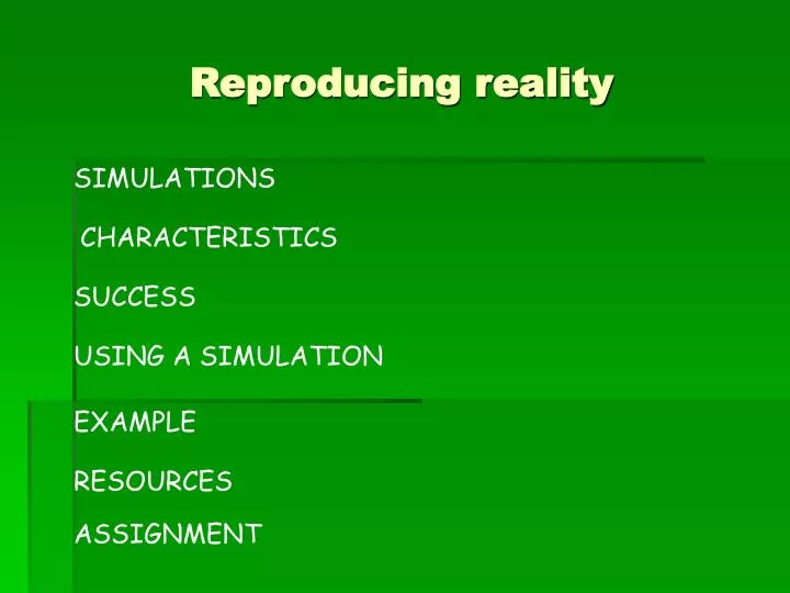 reproducing reality