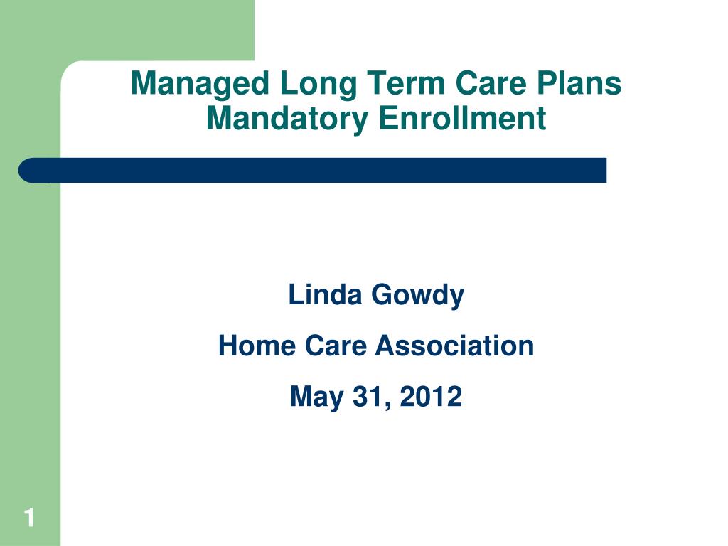 PPT - Managed Long Term Care Plans Mandatory Enrollment PowerPoint ...