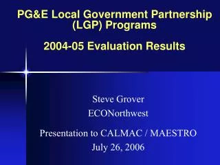 PG&amp;E Local Government Partnership (LGP) Programs 2004-05 Evaluation Results