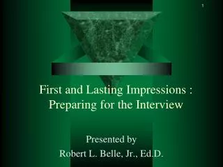 First and Lasting Impressions : Preparing for the Interview