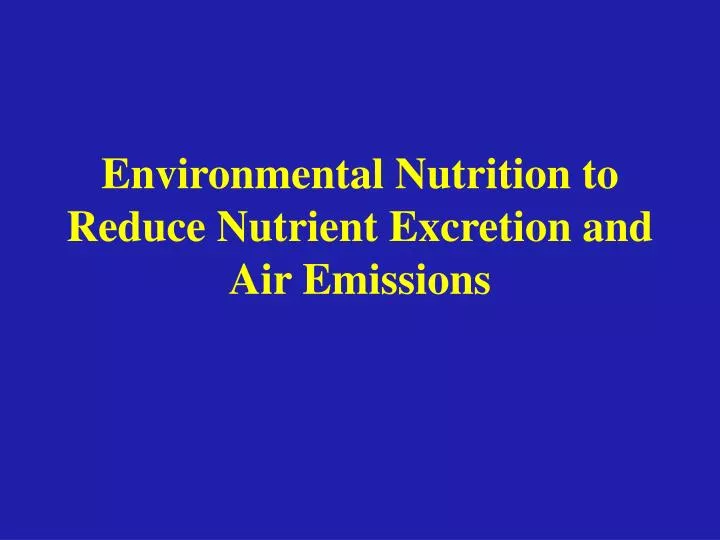 environmental nutrition to reduce nutrient excretion and air emissions