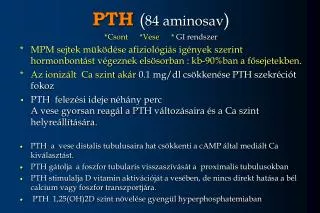 PTH ( 84 amino sav ) * Csont * Vese * GI rendszer